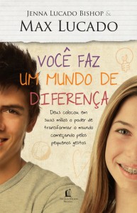 Você faz um mundo de diferença (Jenna Lucado – Max Lucado)