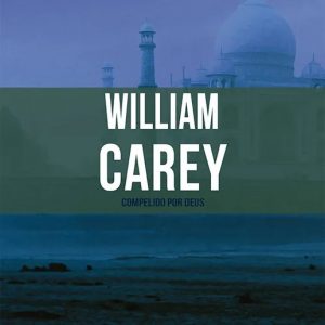 William Carey (Janet Benge – Geoff Benge)