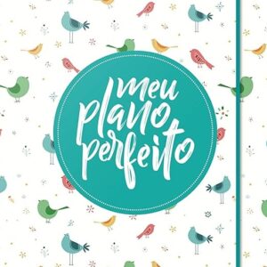 Meu Plano Perfeito – Pássaros (Alessandra Rigazzo)