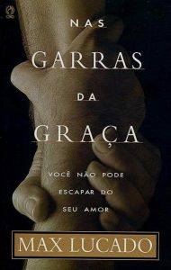 Nas garras da graça (Max Lucado)