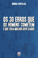 Os 30 erros que os homens cometem e que toda mulher deve saber (Norma Pantojas)