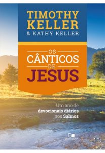 Os Cânticos de Jesus – Timothy Keller e Kathy Keller