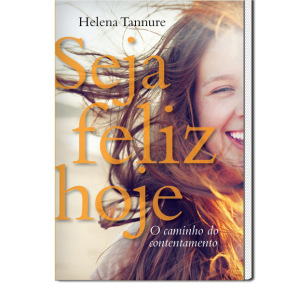 Seja feliz hoje (Helena Tannure)