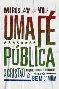 Uma fé pública – Miroslav Volf