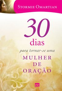 30 dias para tornar-se uma mulher de oração – Stormie Omartian