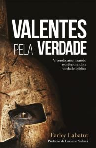 Valentes pela verdade – Farley Labatut